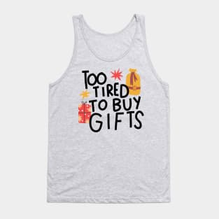 Too tired to buy gifts Tank Top